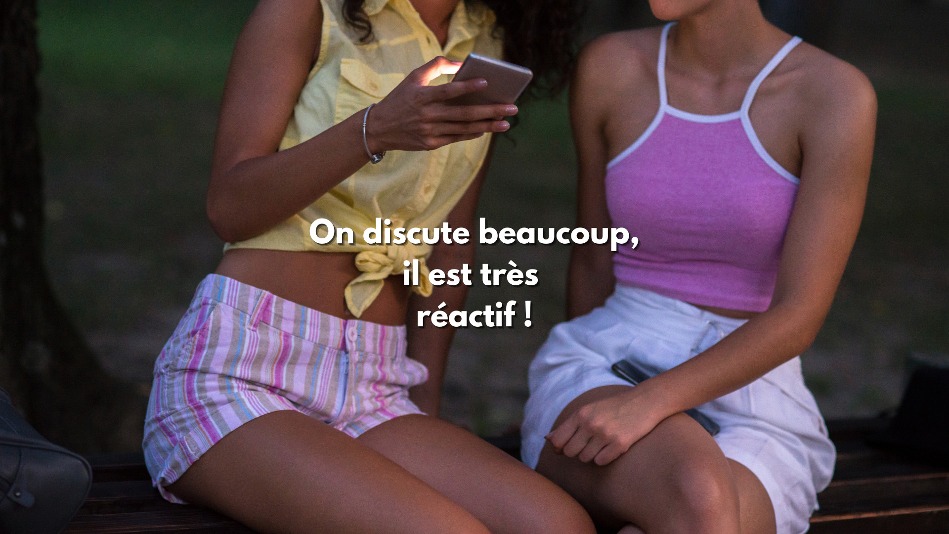 On discute beaucoup, il est très réactif!