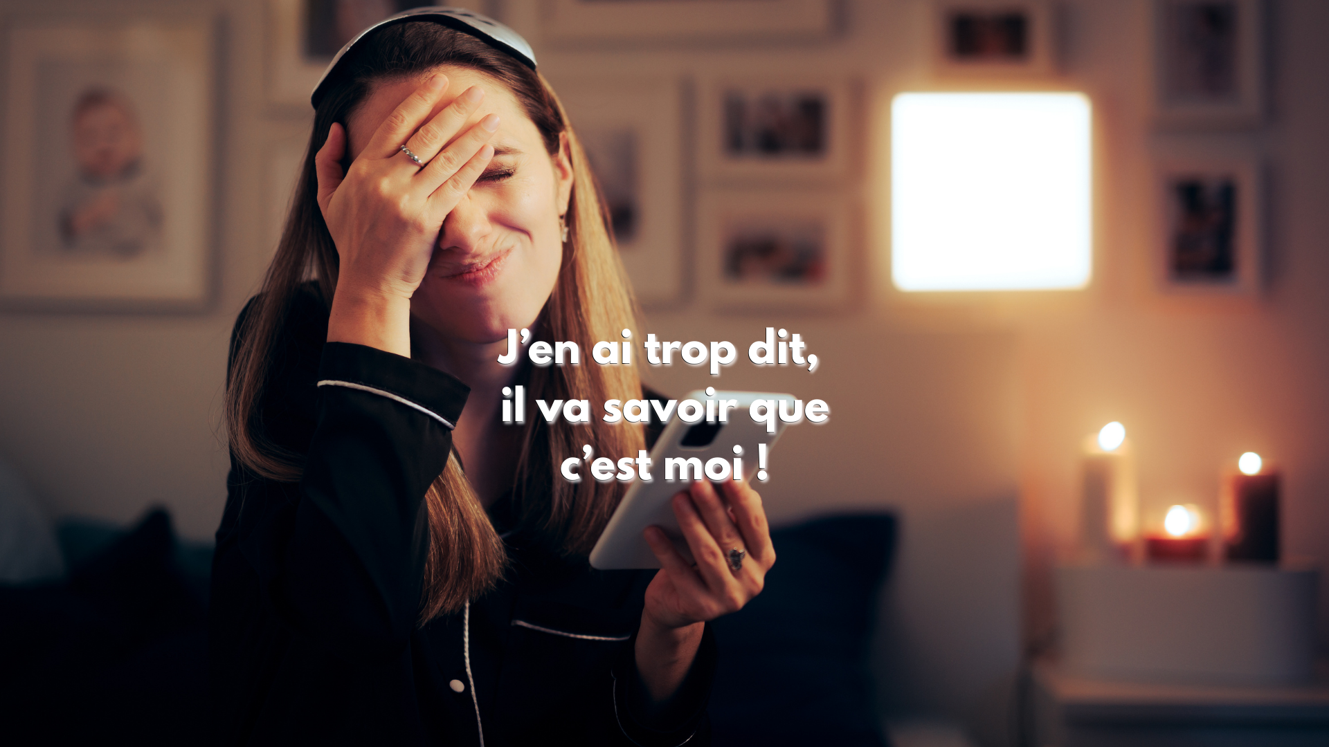 J'en ai trop dit, il va savoir que c'est moi!